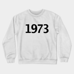 1973 Minimal Typography Vintage Retro Black Text Crewneck Sweatshirt